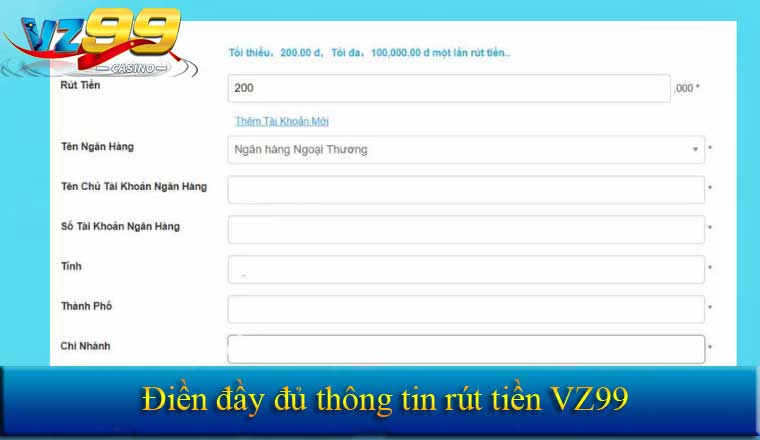 RÚT TIỀN 8 Điền đầy đủ thông tin rút tiền VZ99