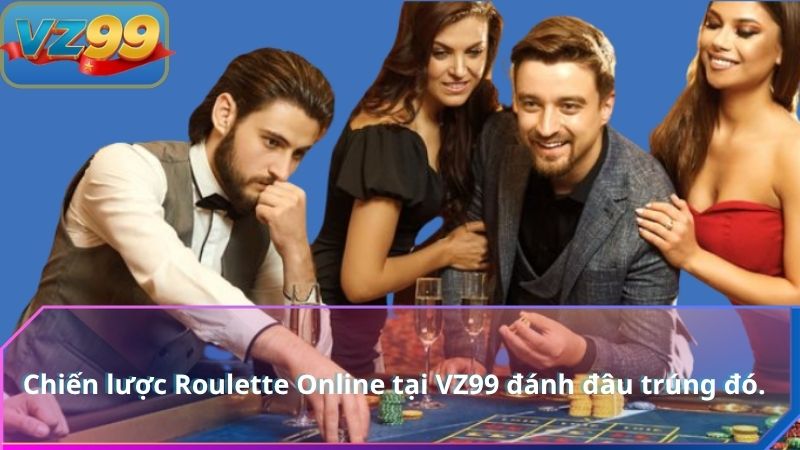 Roulette Online VZ99 Game Quay Số Đỉnh Cao 2 Chiến lược Roulette Online tại VZ99 đánh đâu trúng đó.