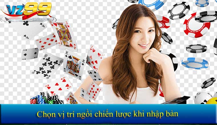 Mẹo Chơi Poker 2026 - 6 Chiêu Thức Giúp Bạn Thắng Lớn 4 Chọn vị trí ngồi chiến lược khi nhập bàn
