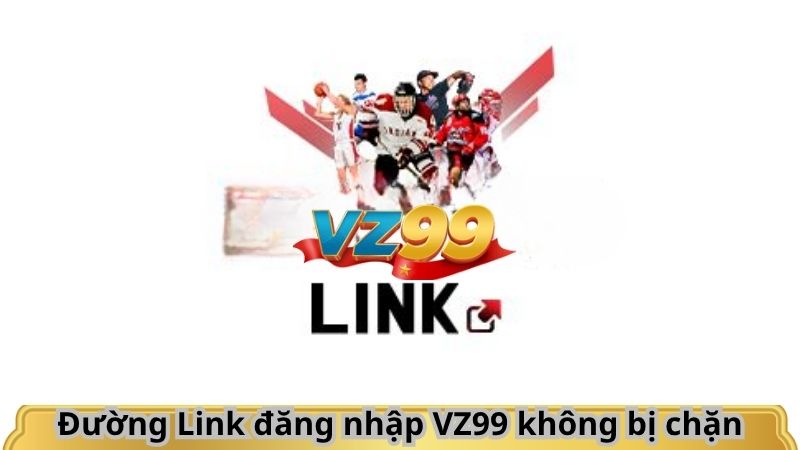 ĐĂNG NHẬP 4 Đường Link đăng nhập VZ99 không bị chặn