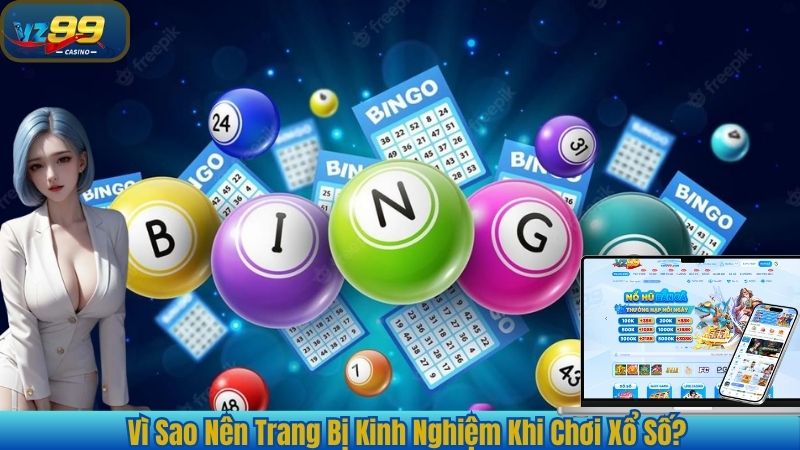 Vì Sao Nên Trang Bị Kinh Nghiệm Khi Chơi Xổ Số?