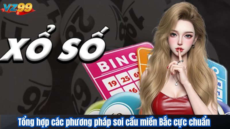 Tổng hợp các phương pháp soi cầu miền Bắc cực chuẩn