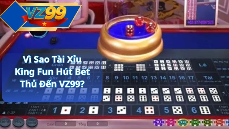 Tài Xỉu King Fun – Tựa Game Cá Cược Đỉnh Cao Từ VZ99 2 Vì Sao Tài Xỉu King Fun Hút Bet Thủ Đến VZ99?